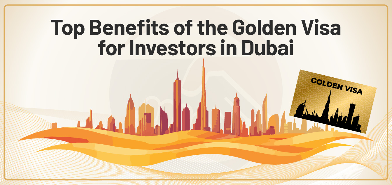 top-benefits-of-the-golden-visa-for-investors-in-dubai